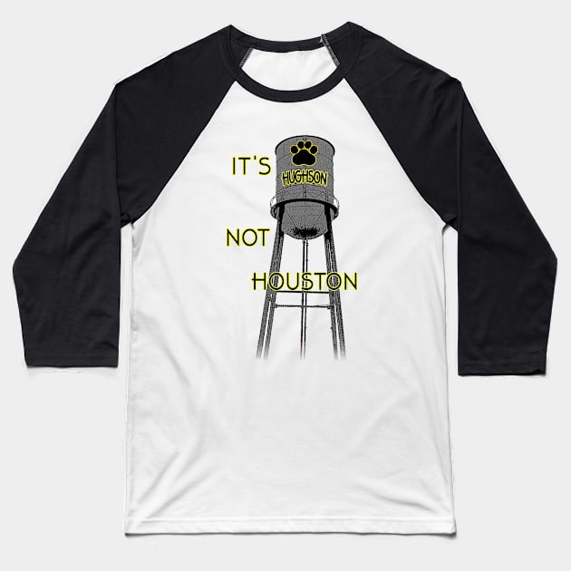 It's Hughson NOT Houston! Baseball T-Shirt by RodeoEmpire